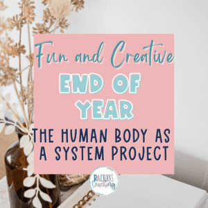 Fun and Creative End of Year The Human Body As A System Project - Rae ...