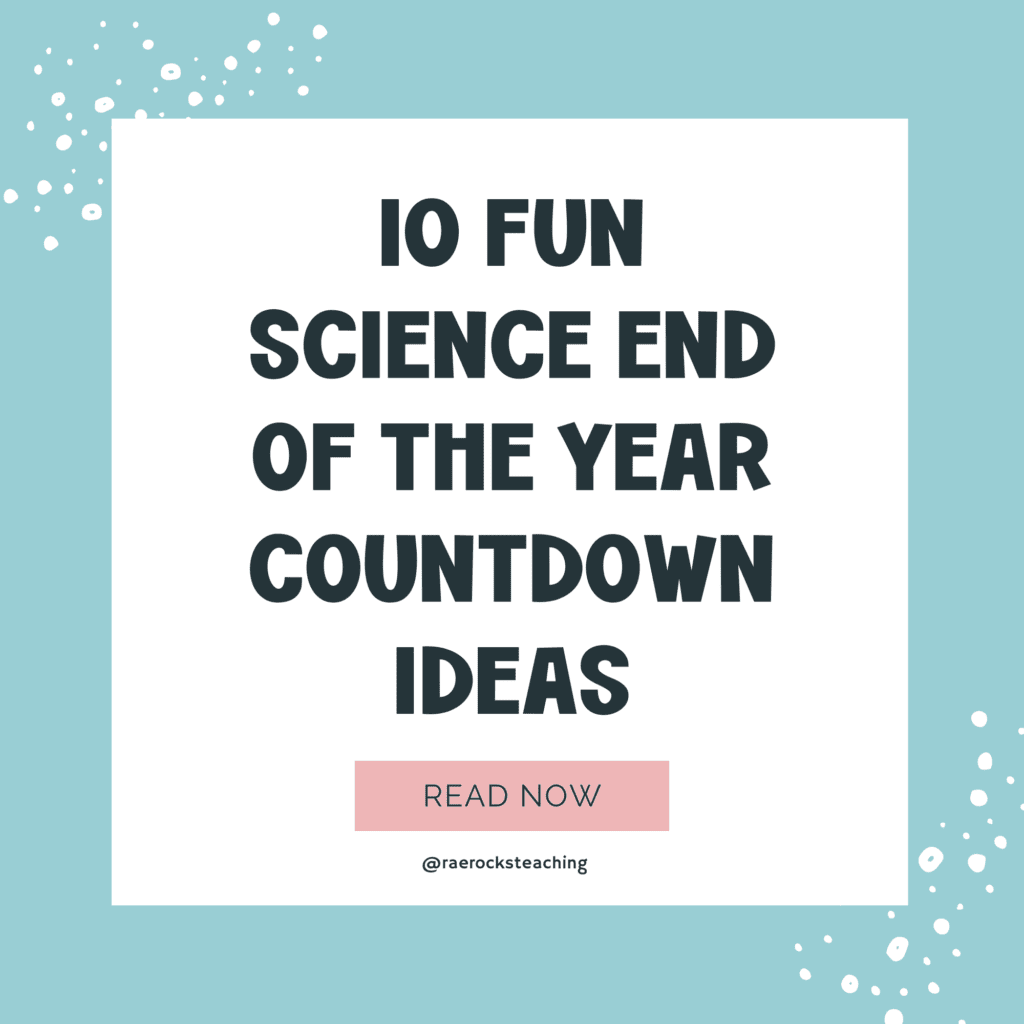 Try these 10 Fun Science End of the Year Countdown Ideas